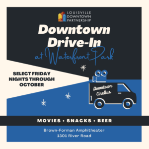 “Flyer for ‘Downtown Drive‑In at Waterfront Park’ presented by the Louisville Downtown Partnership. The graphic features a dark blue and cream design with an illustrated movie bus labeled ‘Downtown CineBus.’